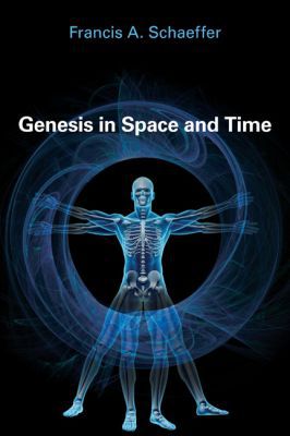 Genesis In Space and Time by Francis Schaeffer
